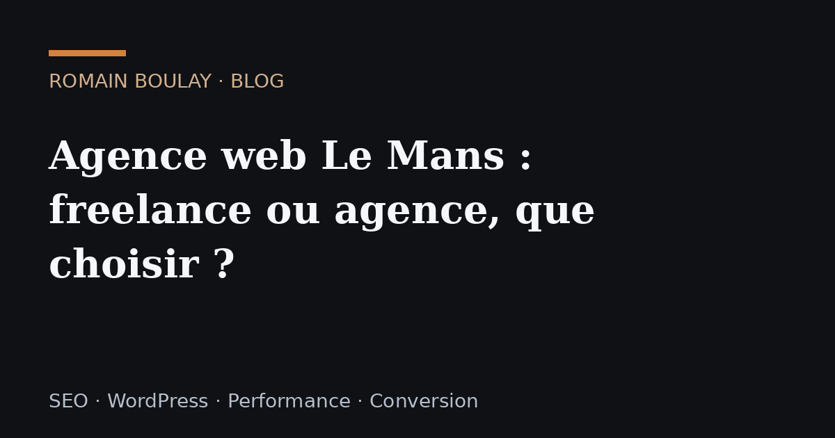 Agence web Le Mans : freelance ou agence, que choisir ?