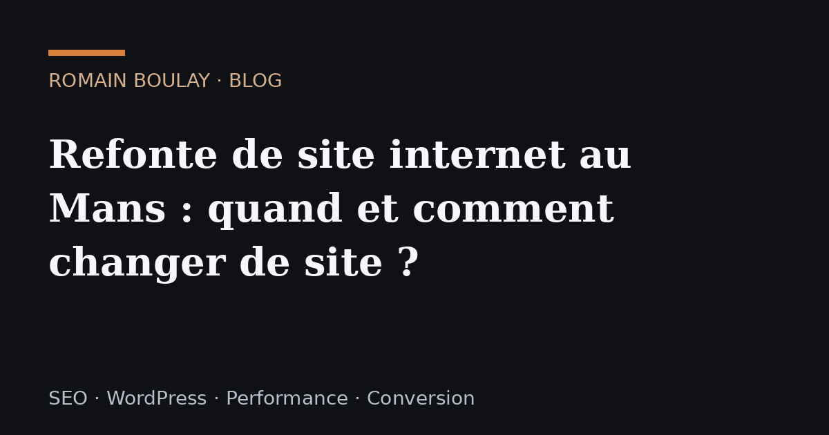 Refonte de site internet au Mans : quand et comment changer de site ?